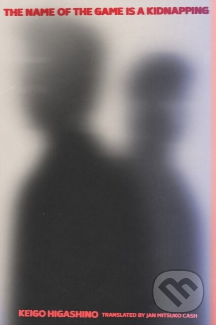 Kniha: The Name Of The Game Is A Kidnapping (Keigo Higashino). Vertical, 2023 Kniha: The Name Of The Game Is A Kidnapping (Keigo Higashino). Vertical, 2023