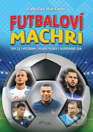 Kniha: Futbaloví machri (Foni book). Foni book, 2024 Kniha: Futbaloví machri (Foni book). Foni book, 2024
