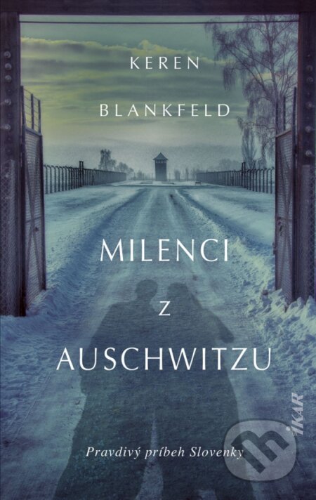 Kniha: Milenci z Auschwitzu (Keren Blankfeld). Ikar, 2024 Kniha: Milenci z Auschwitzu (Keren Blankfeld). Ikar, 2024