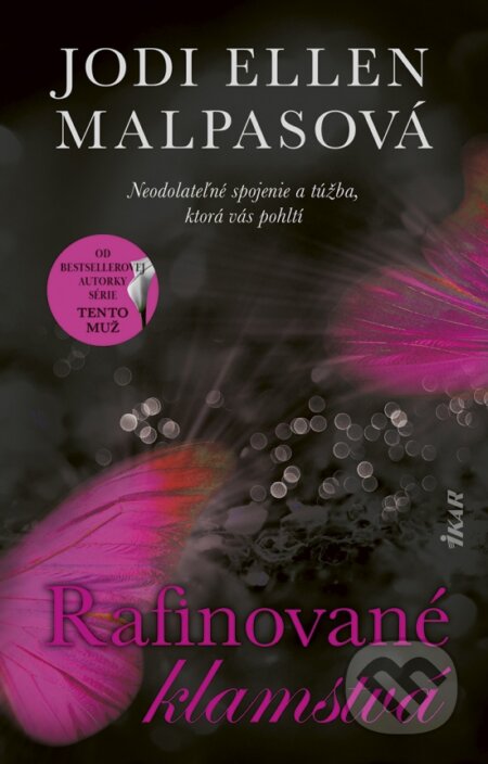 Kniha: Rafinované klamstvá (Jodi Ellen Malpas). Ikar, 2024 Kniha: Rafinované klamstvá (Jodi Ellen Malpas). Ikar, 2024