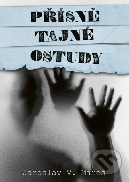E-kniha: Přísně tajné ostudy (Jaroslav V. Mareš). Epocha, 2024 E-kniha: Přísně tajné ostudy (Jaroslav V. Mareš). Epocha, 2024