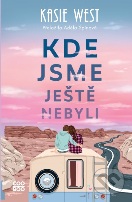 E-kniha: Kde jsme ještě nebyli (Kasie West). CooBoo CZ, 2024 E-kniha: Kde jsme ještě nebyli (Kasie West). CooBoo CZ, 2024