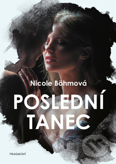 E-kniha: Poslední tanec (Nicole Böhm). Nakladatelství Fragment, 2024 E-kniha: Poslední tanec (Nicole Böhm). Nakladatelství Fragment, 2024
