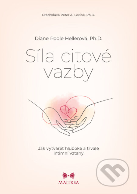 E-kniha: Síla citové vazby (Diane Poole Heller). Maitrea, 2024 E-kniha: Síla citové vazby (Diane Poole Heller). Maitrea, 2024