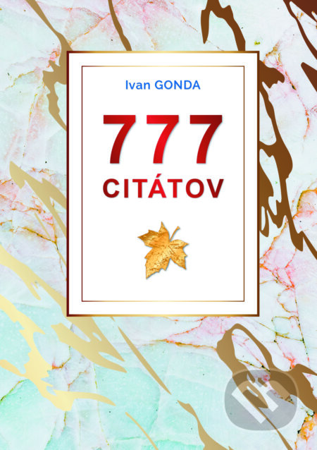 E-kniha: 777 citátov (Ivan Gonda). Jadro, 2024 E-kniha: 777 citátov (Ivan Gonda). Jadro, 2024