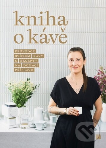 Kniha: Kniha o kávě (Petra Davies Veselá). Smart Press, 2024 Kniha: Kniha o kávě (Petra Davies Veselá). Smart Press, 2024