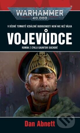 Kniha: Warhammer 40 000: Vojevůdce (Dan Abnett). Polaris, 2024 Kniha: Warhammer 40 000: Vojevůdce (Dan Abnett). Polaris, 2024
