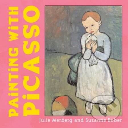 Kniha: Painting with Picasso (Julie Merberg a Suzanne Bober). Chronicle Books, 2006 Kniha: Painting with Picasso (Julie Merberg a Suzanne Bober). Chronicle Books, 2006