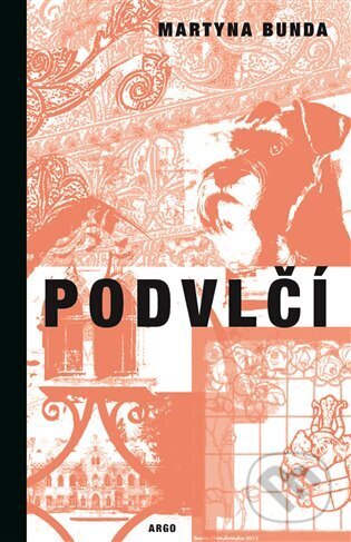 Kniha: Podvlčí (Martyna Bunda). Argo, 2024 Kniha: Podvlčí (Martyna Bunda). Argo, 2024