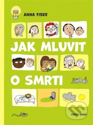Kniha: Jak mluvit o smrti (Anna Fiske). Cesta domů, 2024 Kniha: Jak mluvit o smrti (Anna Fiske). Cesta domů, 2024
