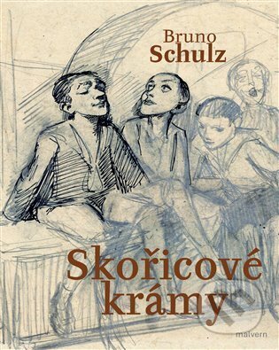 Kniha: Skořicové krámy (Bruno Schulz). Malvern, 2024 Kniha: Skořicové krámy (Bruno Schulz). Malvern, 2024