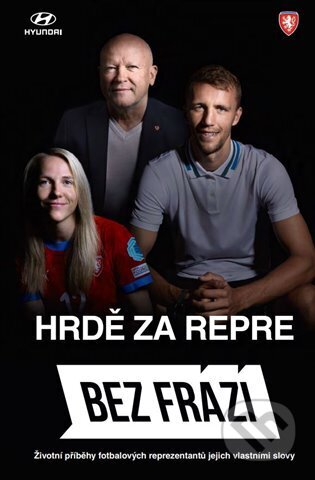 Kniha: Bez frází - Hrdě za repre (Jakub Hlaváč). BF Media, 2024 Kniha: Bez frází - Hrdě za repre (Jakub Hlaváč). BF Media, 2024