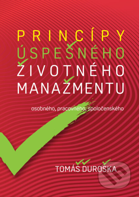 Kniha: Princípy úspešného životného manažmentu (Tomáš Ďuroška). Ecotech Systems, 2024 Kniha: Princípy úspešného životného manažmentu (Tomáš Ďuroška). Ecotech Systems, 2024