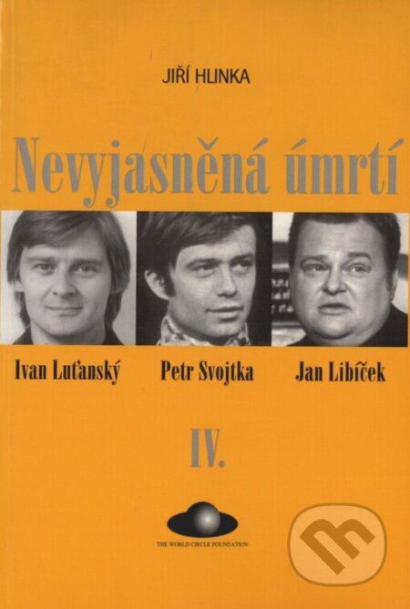 Kniha: Nevyjasněná úmrtí IV. (Jiří Hlinka). The World Circle Foundation, 2000 Kniha: Nevyjasněná úmrtí IV. (Jiří Hlinka). The World Circle Foundation, 2000