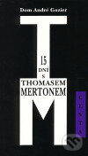 Kniha: 15 dní s Thomasem Mertonem (Dom André Gozier). Cesta, 1999 Kniha: 15 dní s Thomasem Mertonem (Dom André Gozier). Cesta, 1999