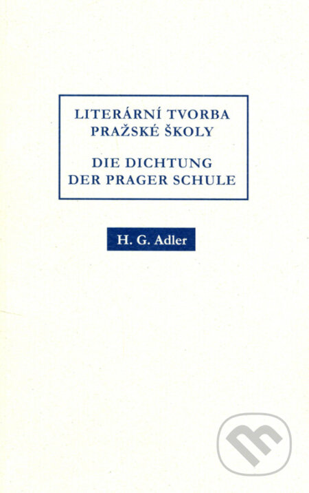 Kniha: Literární tvorba Pražské školy (H. G. Adler). Barrister & Principal, 2004 Kniha: Literární tvorba Pražské školy (H. G. Adler). Barrister & Principal, 2004
