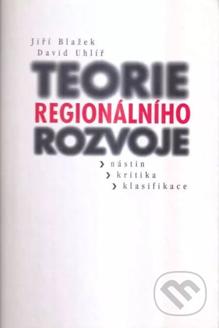 Kniha: Teorie regionálního rozvoje (Jiří Blažek). Karolinum, 2002 Kniha: Teorie regionálního rozvoje (Jiří Blažek). Karolinum, 2002