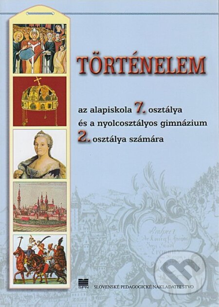 Kniha: Dejepis pre 7. ročník ZŠ a 2. ročník gymnázia s osemročným štúdiom s VJM (J. Lukačka, Ľ. Kačírek, M. Tonková a S. Hanová). Slovenské pedagogické nakladateľstvo - Mladé letá Kniha: Dejepis pre 7. ročník ZŠ a 2. ročník gymnázia s osemročným štúdiom s VJM (J. Lukačka, Ľ. Kačírek, M. Tonková a S. Hanová). Slovenské pedagogické nakladateľstvo - Mladé letá