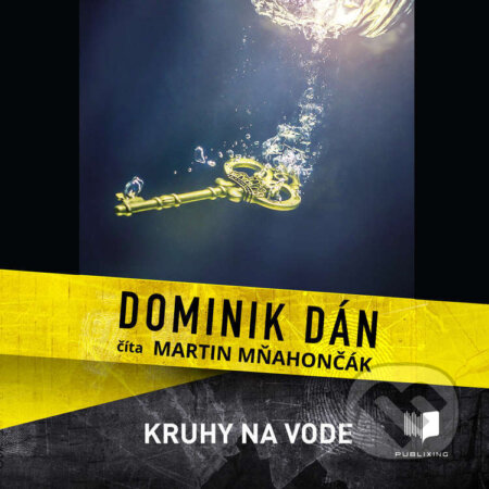 Audiokniha: Kruhy na vode (Dominik Dán). Publixing Ltd, 2024 Audiokniha: Kruhy na vode (Dominik Dán). Publixing Ltd, 2024