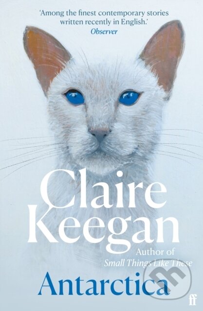 Kniha: Antarctica (Claire Keegan). Faber and Faber, 2023 Kniha: Antarctica (Claire Keegan). Faber and Faber, 2023