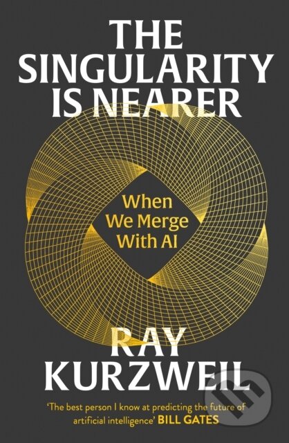Kniha: The Singularity is Nearer (Ray Kurzweil). Bodley Head, 2024 Kniha: The Singularity is Nearer (Ray Kurzweil). Bodley Head, 2024