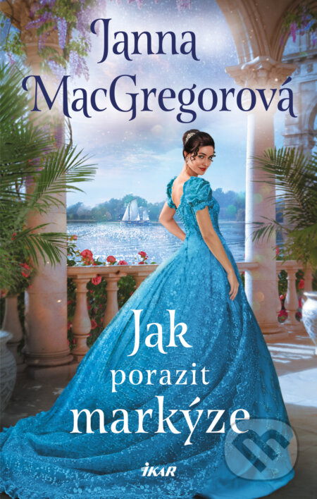 E-kniha: Jak porazit markýze (Janna MacGregor). Ikar CZ, 2024 E-kniha: Jak porazit markýze (Janna MacGregor). Ikar CZ, 2024
