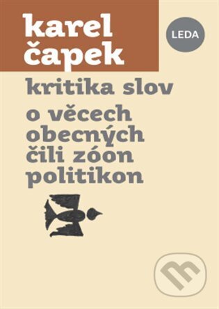 Kniha: Kritika slov, O věcech obecných čili Zóon politikon (Karel Čapek). Leda, 2026 Kniha: Kritika slov, O věcech obecných čili Zóon politikon (Karel Čapek). Leda, 2026