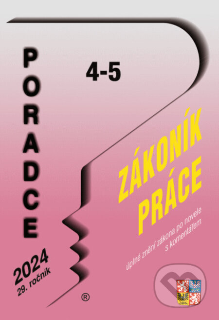 E-kniha: Poradce č. 4-5 / 2024 – Zákoník práce s komentářem (Poradca s.r.o.). Poradca s.r.o., 2023 E-kniha: Poradce č. 4-5 / 2024 – Zákoník práce s komentářem (Poradca s.r.o.). Poradca s.r.o., 2023