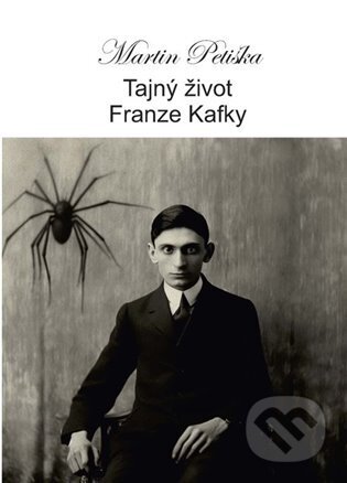 Kniha: Tajný život Franze Kafky (Martin Petiška). Nová vlna, 2024 Kniha: Tajný život Franze Kafky (Martin Petiška). Nová vlna, 2024