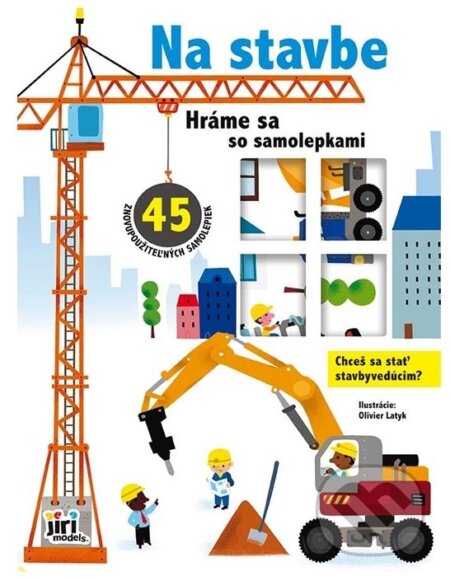 Kniha: Hráme sa so samolepkami - Na stavbe (Jiri Models SK). Jiri Models SK, 2024 Kniha: Hráme sa so samolepkami - Na stavbe (Jiri Models SK). Jiri Models SK, 2024
