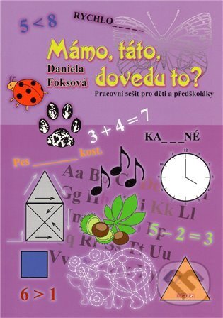 Kniha: Mámo, táto, dovedu to? (Daniela Foksová). TeMi, 2010 Kniha: Mámo, táto, dovedu to? (Daniela Foksová). TeMi, 2010