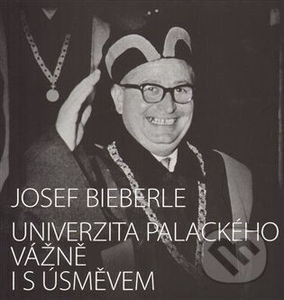Kniha: Univerzita Palackého vážně i s úsměvem (Josef Bieberle). Olomoucké vzdělávací sdružení, o.s., 2010 Kniha: Univerzita Palackého vážně i s úsměvem (Josef Bieberle). Olomoucké vzdělávací sdružení, o.s., 2010