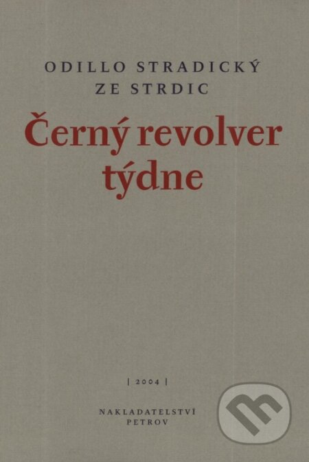 Kniha: Černý revolver týdne (Odillo Stradický ze Strdic). Petrov, 2004 Kniha: Černý revolver týdne (Odillo Stradický ze Strdic). Petrov, 2004