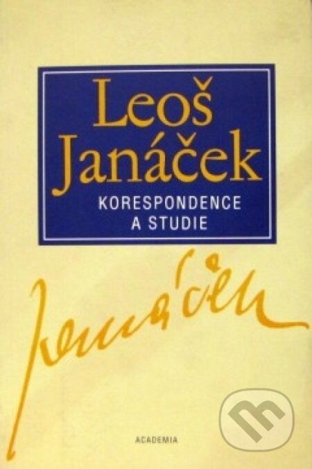 Kniha: Korespondence a studie (Leoš Janáček). Academia, 2002 Kniha: Korespondence a studie (Leoš Janáček). Academia, 2002