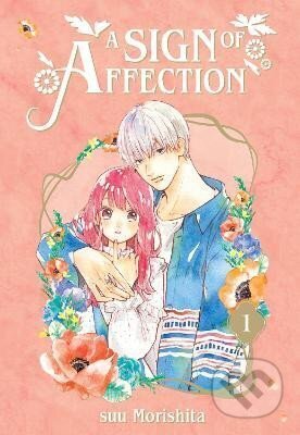 Kniha: A Sign of Affection 1 (suu Morishita). Kodansha Comics, 2021 Kniha: A Sign of Affection 1 (suu Morishita). Kodansha Comics, 2021