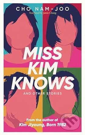Kniha: Miss Kim Knows and Other Stories (Cho Nam-Joo). Simon & Schuster, 2024 Kniha: Miss Kim Knows and Other Stories (Cho Nam-Joo). Simon & Schuster, 2024