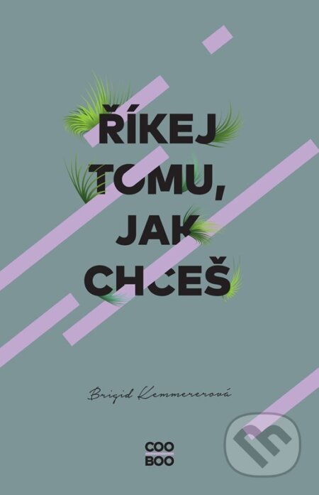 Kniha: Říkej tomu, jak chceš (Brigid Kemmerer). CooBoo CZ, 2024 Kniha: Říkej tomu, jak chceš (Brigid Kemmerer). CooBoo CZ, 2024