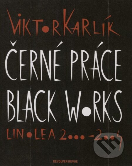 Kniha: Černé práce - Black works (Viktor Karlík). Společnost pro Revolver Revue, 2004 Kniha: Černé práce - Black works (Viktor Karlík). Společnost pro Revolver Revue, 2004