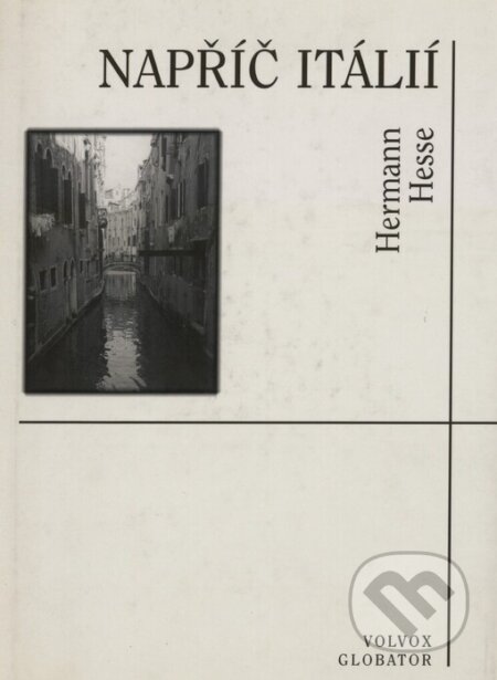 Kniha: Napříč Italií (Hermann Hesse). Volvox Globator, 2000 Kniha: Napříč Italií (Hermann Hesse). Volvox Globator, 2000