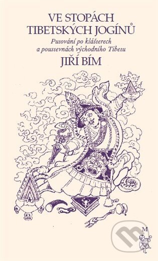 Kniha: Ve stopách tibetských jogínů (Jiří Bím). Malvern, 2024 Kniha: Ve stopách tibetských jogínů (Jiří Bím). Malvern, 2024