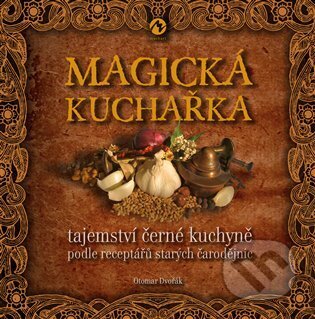 Kniha: Magická kuchařka (Otomar Dvořák). Machart, 2024 Kniha: Magická kuchařka (Otomar Dvořák). Machart, 2024