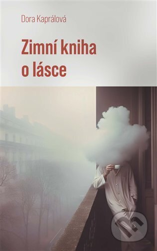 Kniha: Zimní kniha o lásce (Dora Kaprálová). Druhé město, 2024 Kniha: Zimní kniha o lásce (Dora Kaprálová). Druhé město, 2024