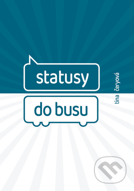 Kniha: Statusy do busu (Tina Čeryová). Tina Čeryová, 2024 Kniha: Statusy do busu (Tina Čeryová). Tina Čeryová, 2024