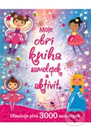 Kniha: Moje obří kniha samolepek a aktivit (Svojtka&Co.). Svojtka&Co., 2017 Kniha: Moje obří kniha samolepek a aktivit (Svojtka&Co.). Svojtka&Co., 2017