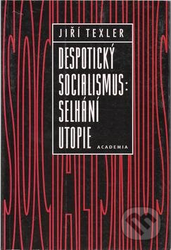 Kniha: Despotický socialismus: selhání utopie (Jiří Texler). Academia, 1999 Kniha: Despotický socialismus: selhání utopie (Jiří Texler). Academia, 1999