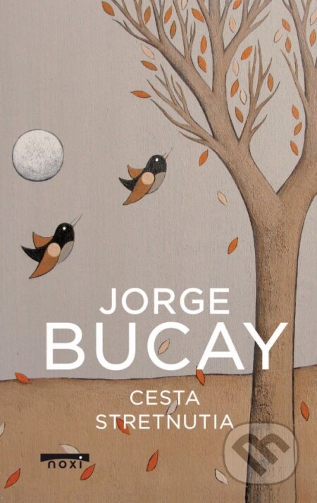 Kniha: Cesta stretnutia (Jorge Bucay). NOXI, 2024 Kniha: Cesta stretnutia (Jorge Bucay). NOXI, 2024