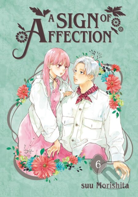 Kniha: A Sign of Affection 6 (suu Morishita). Kodansha Comics, 2023 Kniha: A Sign of Affection 6 (suu Morishita). Kodansha Comics, 2023