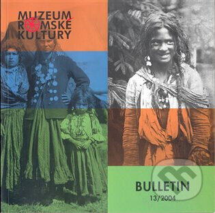 Kniha: Bulletin 11-12/2002-2003 (Muzeum romské kultury). Muzeum romské kultury, 2006 Kniha: Bulletin 11-12/2002-2003 (Muzeum romské kultury). Muzeum romské kultury, 2006