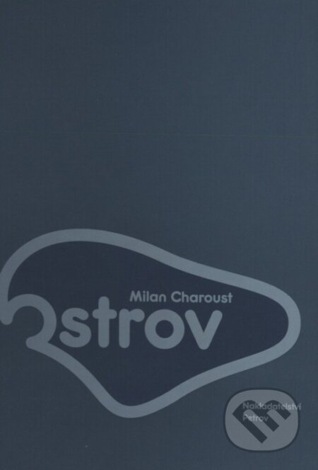 Kniha: Ostrov (Milan Charoust). Petrov, 2002 Kniha: Ostrov (Milan Charoust). Petrov, 2002