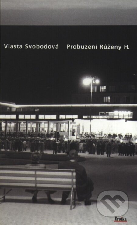 Kniha: Probuzení Růženy H. (Vlasta Svobodová). Eroika, 2002 Kniha: Probuzení Růženy H. (Vlasta Svobodová). Eroika, 2002